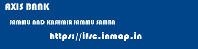 AXIS BANK  JAMMU AND KASHMIR JAMMU SAMBA   ifsc code